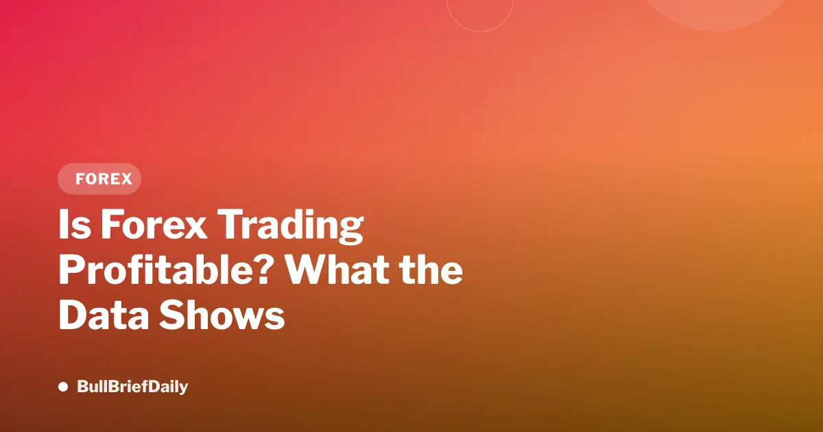 Is Forex Trading Profitable? What the Data Shows
